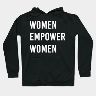 Women empower women, feminist, International Women's Day, feminism, women empowerment tee, girl power, empowering Hoodie